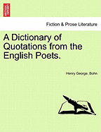 A Dictionary of Quotations from the English Poets. - Bohn, Henry George