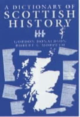 A Dictionary of Scottish History - Donaldson, Gordon, and Morpeth, Robert S