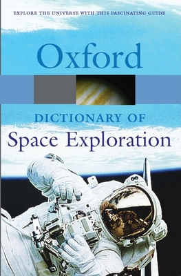 A Dictionary of Space Exploration - Dasch, E Julius (Editor), and Ridpath, Ian (Editor)