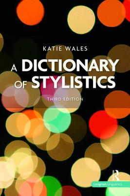 A Dictionary of Stylistics - Wales, Katie