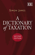 A Dictionary of Taxation, Second Edition - James, Simon