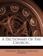 A Dictionary of the Church..