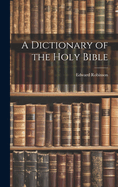 A Dictionary of the Holy Bible