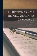 A Dictionary of the New Zealand Language