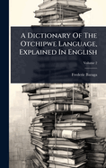 A Dictionary Of The Otchipwe Language, Explained In English