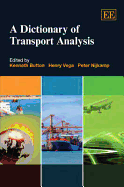 A Dictionary of Transport Analysis - Button, Kenneth (Editor), and Vega, Henry (Editor), and Nijkamp, Peter (Editor)