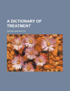 A Dictionary of Treatment