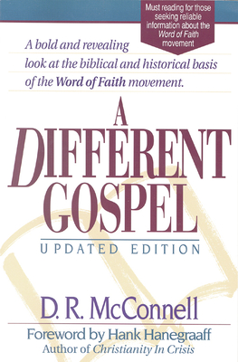 A Different Gospel: Updated Edition - McConnell, Dan R, and Hanegraaff, Hank (Foreword by)