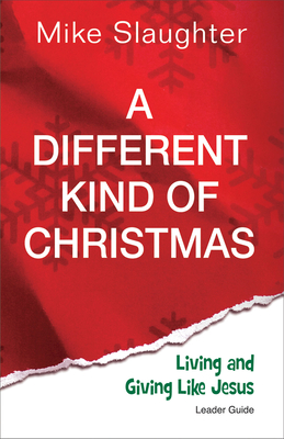 A Different Kind of Christmas: Living and Giving Like Jesus - Slaughter, Mike, and Robinson, Ella