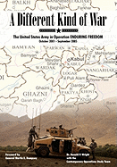 A Different Kind of War: The United States Army in Operation Enduring Freedom, October 2001 - September 2005