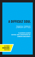 A Difficult Soul: Zinaida Gippius