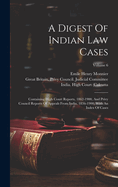 A Digest Of Indian Law Cases: Containing High Court Reports, 1862-1900, And Privy Council Reports Of Appeals From India, 1836-1900, With An Index Of Cases; Volume 6