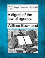 A digest of the law of agency. - Bowstead, William