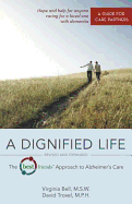 A Dignified Life: The Best Friends Approach to Alzheimer's Care: A Guide for Care Partners