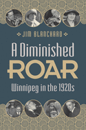 A Diminished Roar: Winnipeg in the 1920s