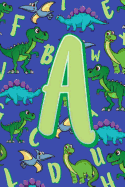 A: Dinosaur Alphabet Practice Writing Book for Kids