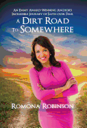 A Dirt Road to Somewhere: An Emmy Award-Winning Anchor 's Incredible Journey of Faith Over Fear