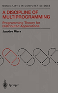 A Discipline of Multiprogramming: Programming Theory for Distributed Applications