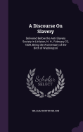 A Discourse On Slavery: Delivered Before the Anti-Slavery Society in Littleton, N. H., February 22, 1839, Being the Anniversary of the Birth of Washington