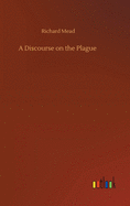 A Discourse on the Plague