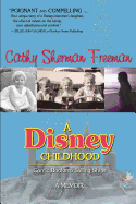 A Disney Childhood: Comic Books to Sailing Ships - A Memoir