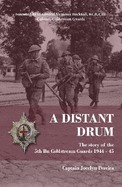 A Distant Drum: The story of the 5th Bn Coldstream Guards 1944 - 45