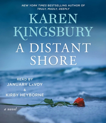 A Distant Shore - Kingsbury, Karen, and Heyborne, Kirby (Read by), and Lavoy, January (Read by)