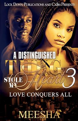 A Distinguished Thug Stole My Heart 3: Love Conquers All - Meesha