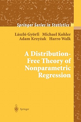 A Distribution-Free Theory of Nonparametric Regression - Gyrfi, Lszl, and Kohler, Michael, and Krzyzak, Adam