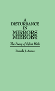 A Disturbance in Mirrors: The Poetry of Sylvia Plath
