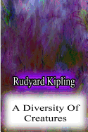 A Diversity Of Creatures - Kipling, Rudyard