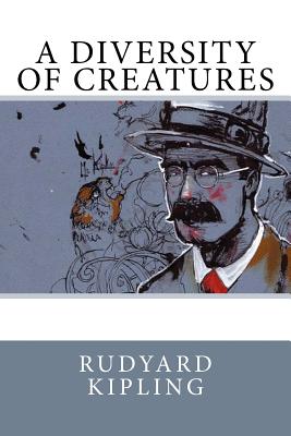 A Diversity of Creatures - Kipling, Rudyard