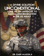 A Divine Solution: Unconditional Love As An Antidote To Racial Discrimination In The Us Army