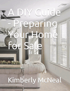 A DIY Guide - Preparing Your Home for Sale