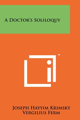 A Doctor's Soliloquy - Krimsky, Joseph Hayyim, and Ferm, Vergilius (Foreword by)