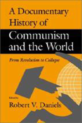 A Documentary History of Communism and the World: Social Networks and Human Survival - Daniels, Robert V (Editor)