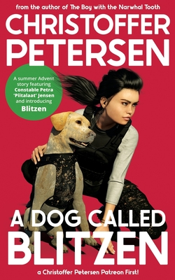 A Dog Called Blitzen: A Summer Advent Story - Petersen, Christoffer