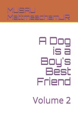 A Dog is a Boy's Best Friend: Volume 2 - Mattmeachamjr, Musau