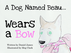 A Dog Named Beau... Wears a Bow