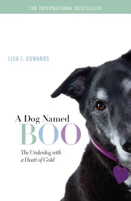 A Dog Named Boo: The Underdog with a Heart of Gold - Edwards, Lisa J