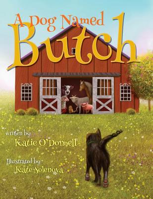 A Dog Named Butch - O'Donnell, Katie Paige