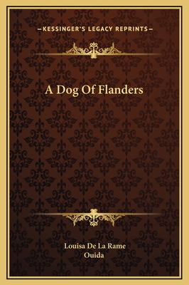 A Dog Of Flanders - Rame, Louisa de La, and Ouida