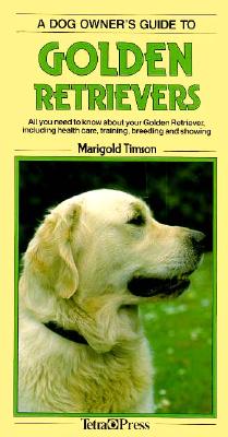 A Dog Owner's Guide to Golden Retrievers - Timson, Marigold