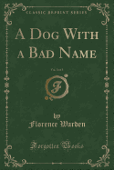 A Dog with a Bad Name, Vol. 3 of 3 (Classic Reprint)