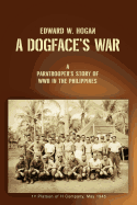 A Dogface's War: A Paratrooper's Story of WWII in the Philippines