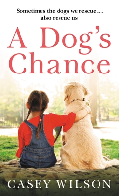 A Dog's Chance - Wilson, Casey