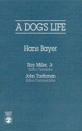 A Dog's Life - Bayer, Hans, and Miller, Ray, and Toothman, John