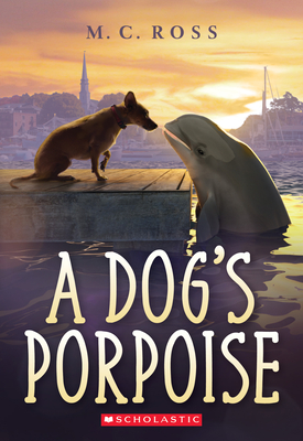 A Dog's Porpoise - Ross, M C
