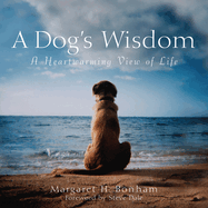 A Dog's Wisdom: A Heartwarming View of Life
