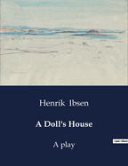 A Doll's House: A play